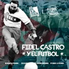 Fútbol y política: Fidel Castro - Radio La Pizarra - 21 sep 19