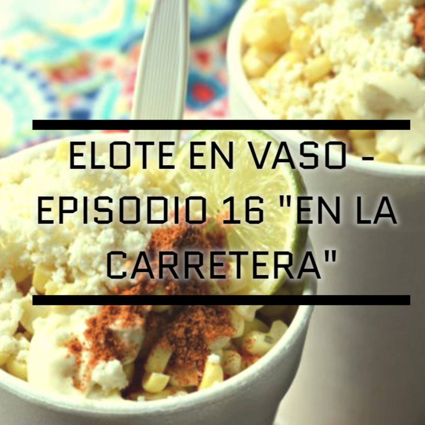 Elote En Vaso Podcast