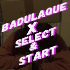 Badulaque X Select y Start : Podcastic Five