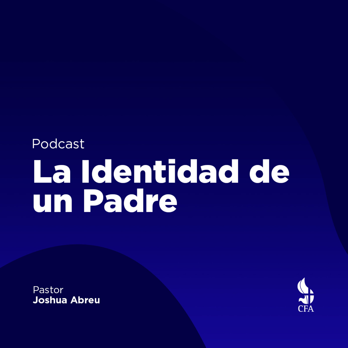 La Identidad de un Padre - Pastor Joshua Abreu episode artwork