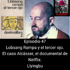 EHC 1x47. El tercer ojo y el fraude de Lobsang Rampa. El docuemntal del caso Alcásser. Llyingbu