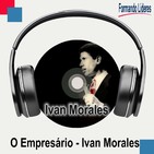 O Empresário - Ivan Morales