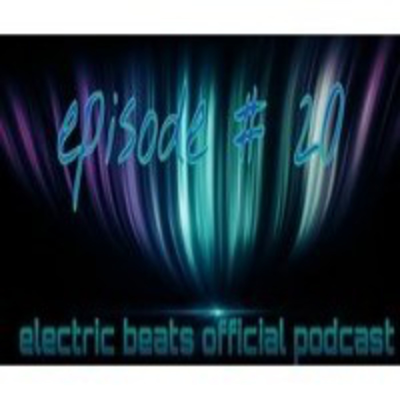 electric beats official podcast- episode #20