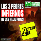Octava Zona E7 T4 - "Los 3 Peores INFIERNOS de las Religiones"