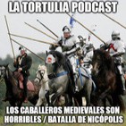 La Tortulia #14 - Los caballeros medievales son horribles / Batalla de Nicópolis