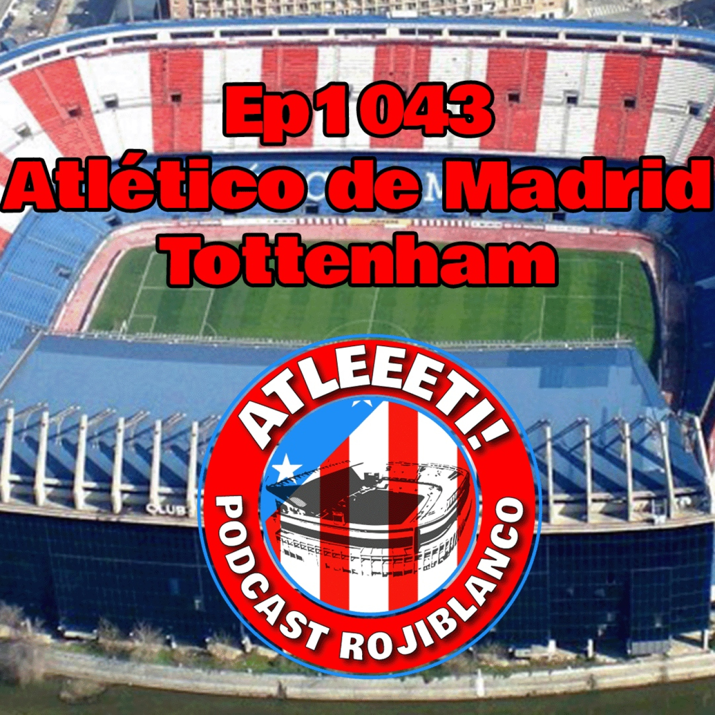 Ep1043: Atlético de Madrid 5-2 Tottenham