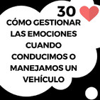 30# Cómo gestionar las EMOCIONES cuando CONDUCIMOS o MANEJAMOS un VEHÍCULO