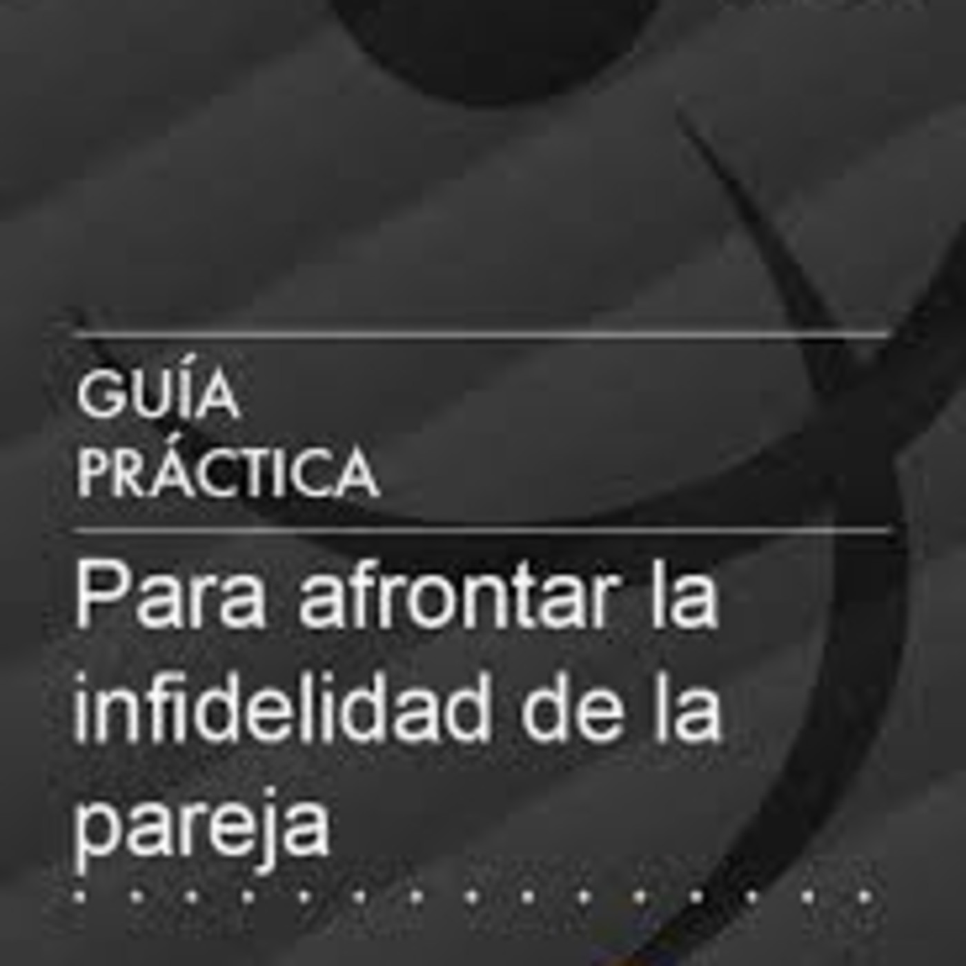 Afrontar la Infidelidad de la Pareja