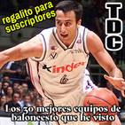 Los 30 mejores equipos de baloncesto que he visto jugar (audio del directo)