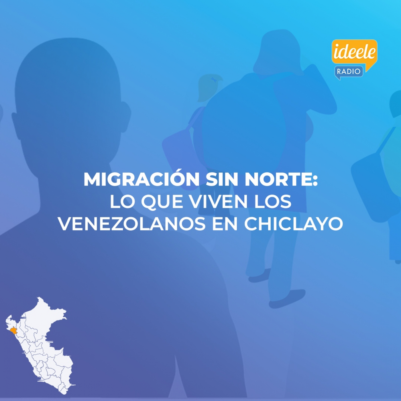 Informe - Migración sin norte - Lo que viven los venezolanos en Chiclayo [25-05-2022] episode artwork