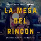 Episodio 4: Para Mena con Desprecio