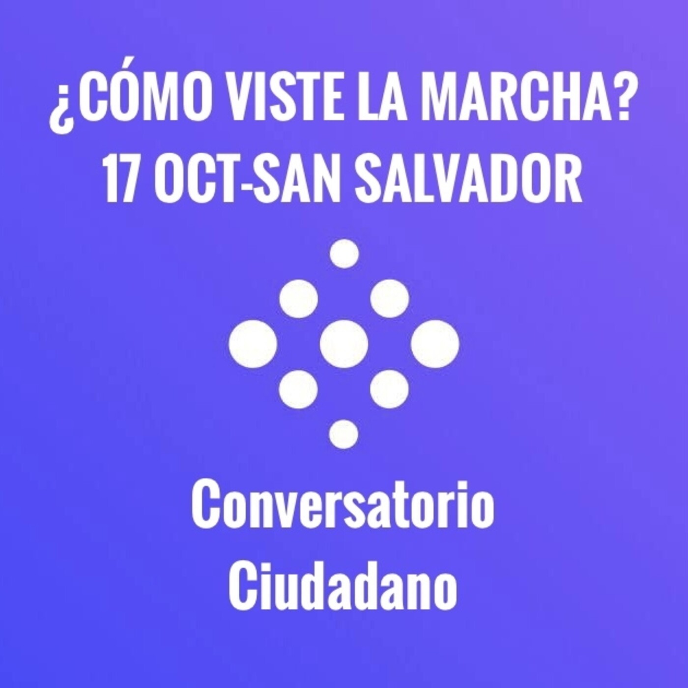 (3) ¿CÓMO VISTE LA MARCHA 17-OCT-21 SAN SALVADOR? - Conversatorio Ciudadano episode artwork