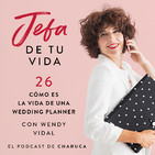 Ep 26. Cómo es la vida de una wedding planner. Con Wendy Vidal.