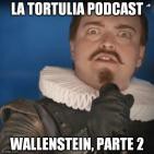 La Tortulia #47 - Wallenstein, parte 2