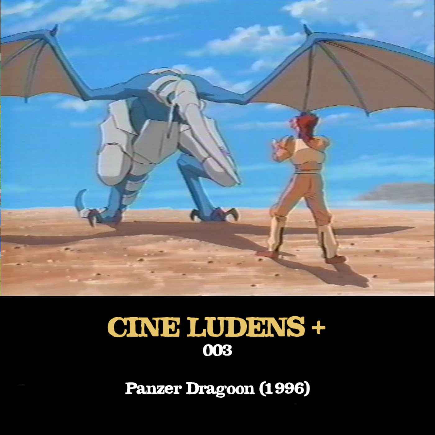 Cine Ludens Plus #003 - Panzer Dragoon (1996) episode artwork