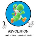 Revolution Podcast - 1x19 - Yoshi's Crafted World