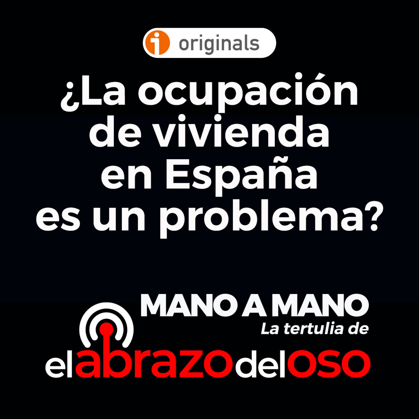 El Abrazo del Oso - Tertulia - ¿La ocupación de vivienda en España es un problema?