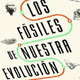 Los fósiles de nuestra evolución