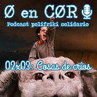 Cero en Cordura 2x03: COSAS DE CRÍOS