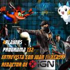 4Players 132 Hablamos con Juan (@Xcast) redactor jefe de IGN España