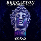 Reggaeton Old School Vol. 3 - PA BLO