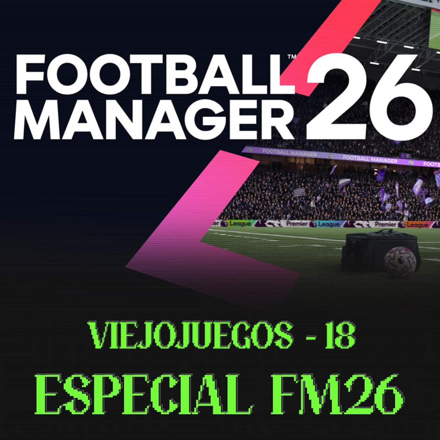 Viejojuegos - Episodio 18: Especial Football Manager 26