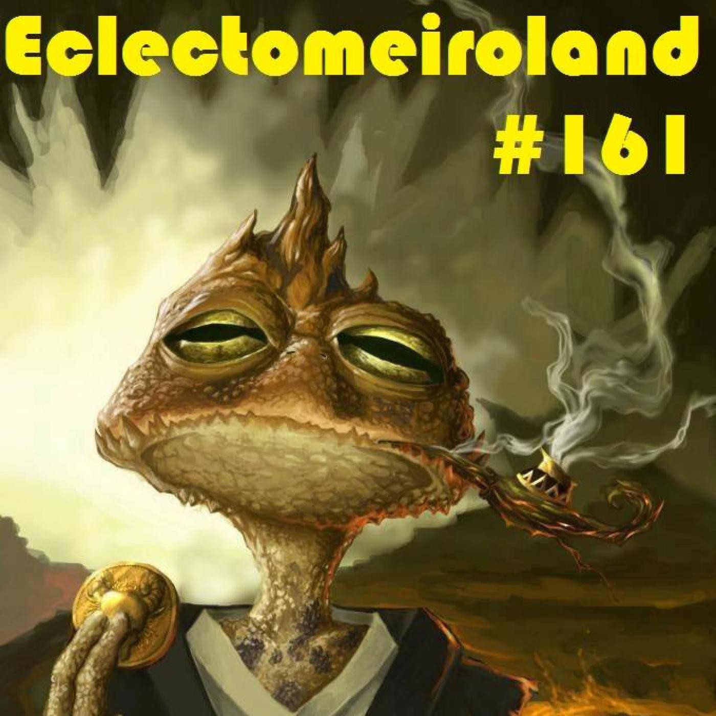 Eclectomeiroland 161 episode artwork