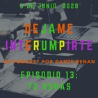 Dejame Interrumpirte - Episodio 13 - 72 horas