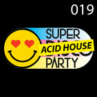 #SuperDiscoParty 019- ACID HOUSE