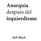 La Nevera Vol.8: Anarquía después del izquierdismo. Bob Black vs Murray Bookchin