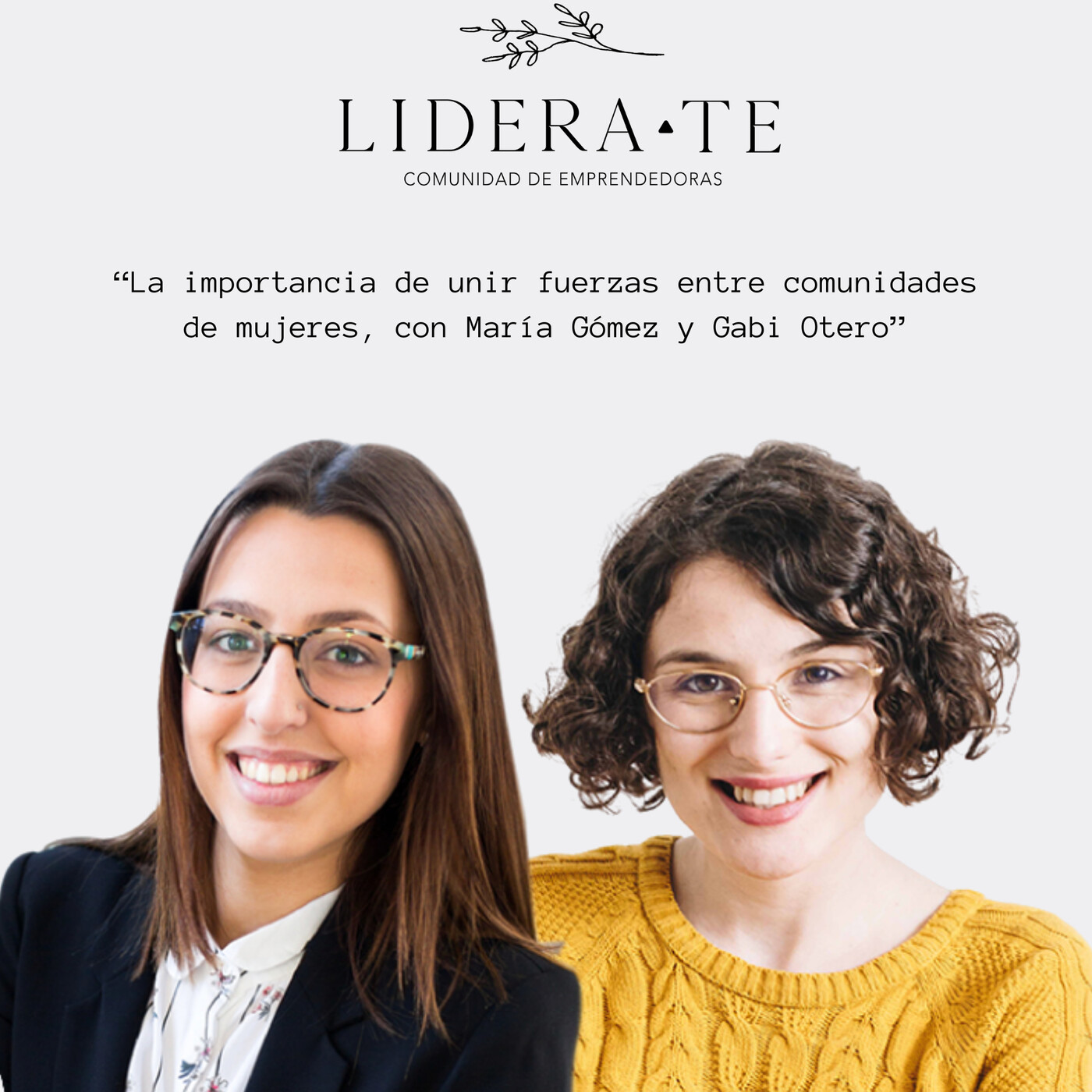 La importancia de unir fuerzas entre comunidades de mujeres, con María Gómez y Gabi Otero