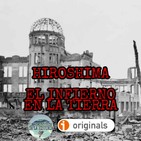 76. Hiroshima, el Infierno en la Tierra