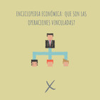 E21. Enciclopedia Económica: Qué son las operaciones vinculadas?