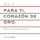 Día 2: Para ti, Corazón de oro