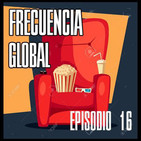 FRECUENCIA GLOBAL Episodio 16