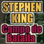 Campo de Batalla (Stephen King) | Audiolibro - Audiorelato