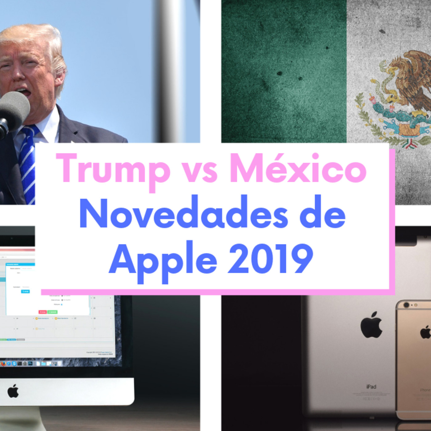 Trump vs México explicado/ Todas las novedades de Apple