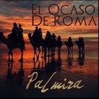 El Ocaso de Roma cap. 21: Palmira