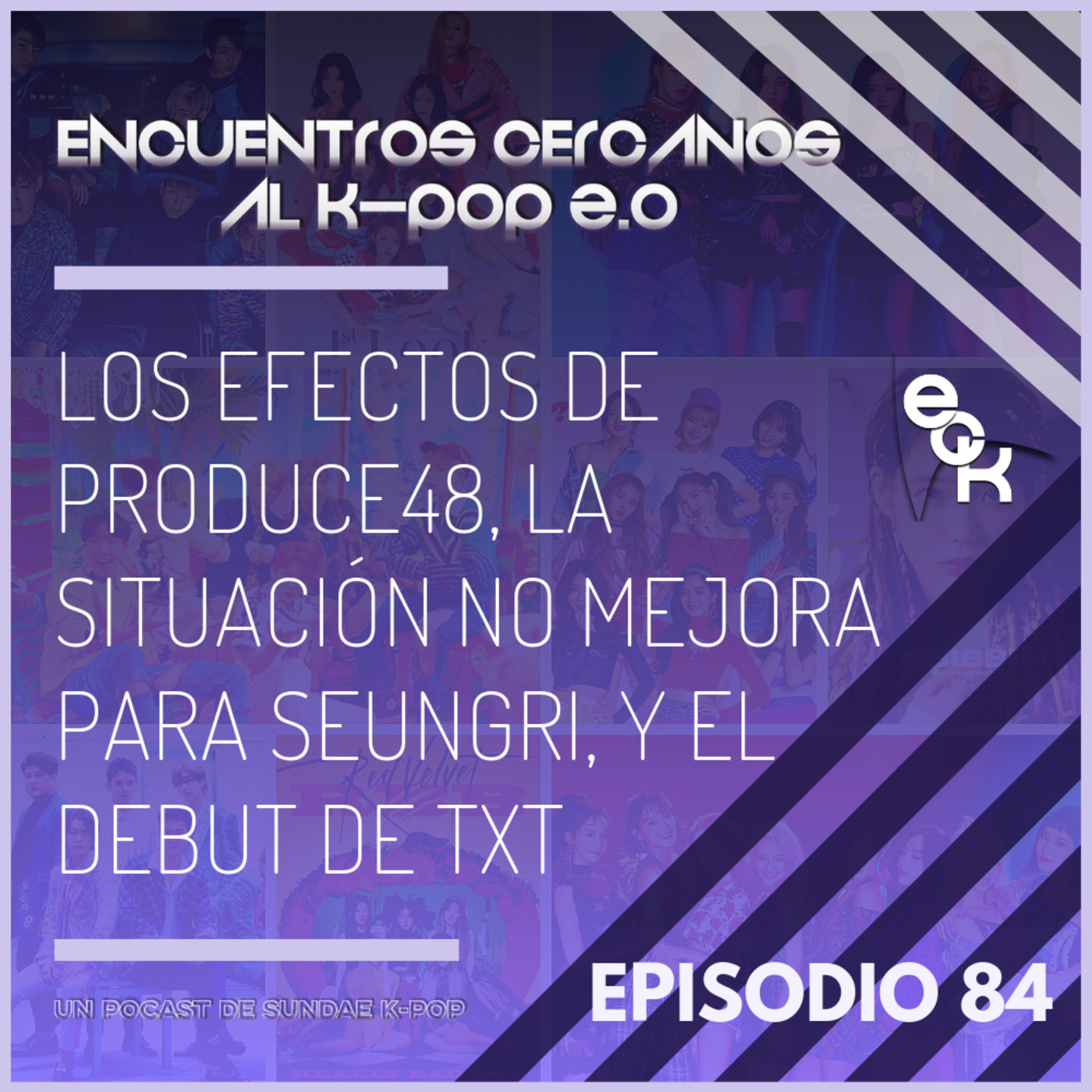 Episodio 84: Los efectos de Produce48, la situación no mejora para SeungRi, y el debut de TXT