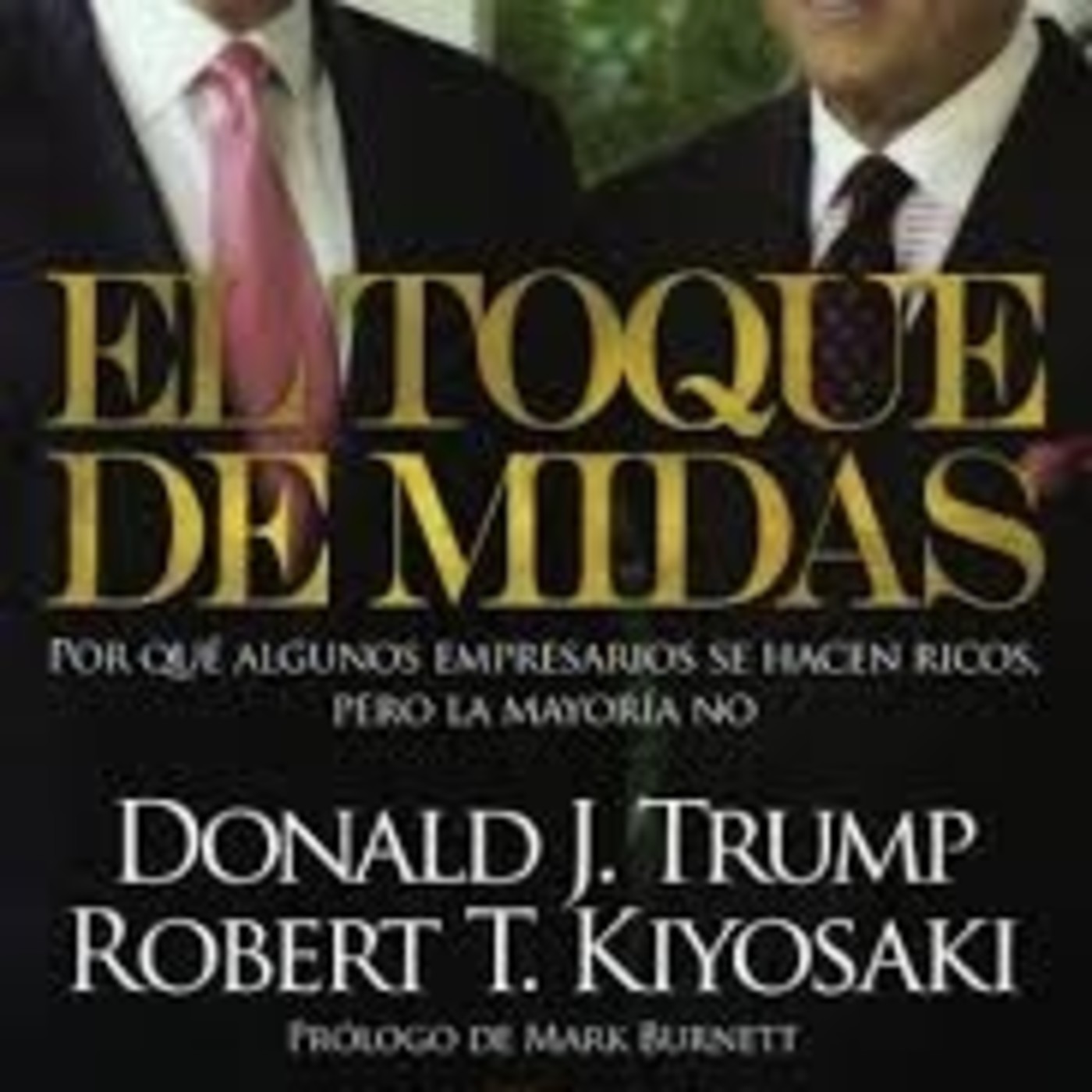 02 de 02 El toque de midas de Donald Trump y Robert kiyosaki 02 de 02 El toque de midas de Donald Trump y Robert kiyosaki