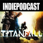 Indiepodcast 5x04 'Titanfall,Batman Arkham origins : blackgate,Nintendo y Rebaja Xbox one'