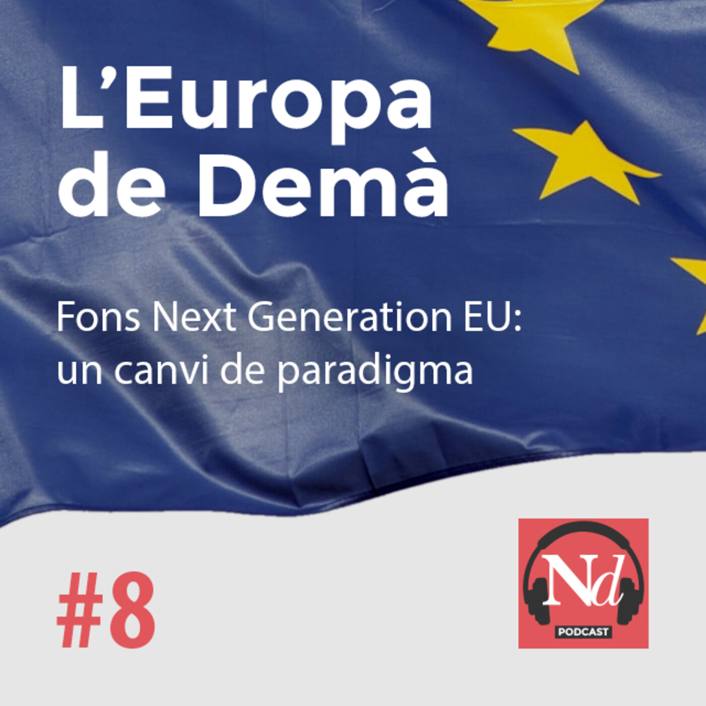 #8 Fons Next Generation EU: un canvi de paradigma