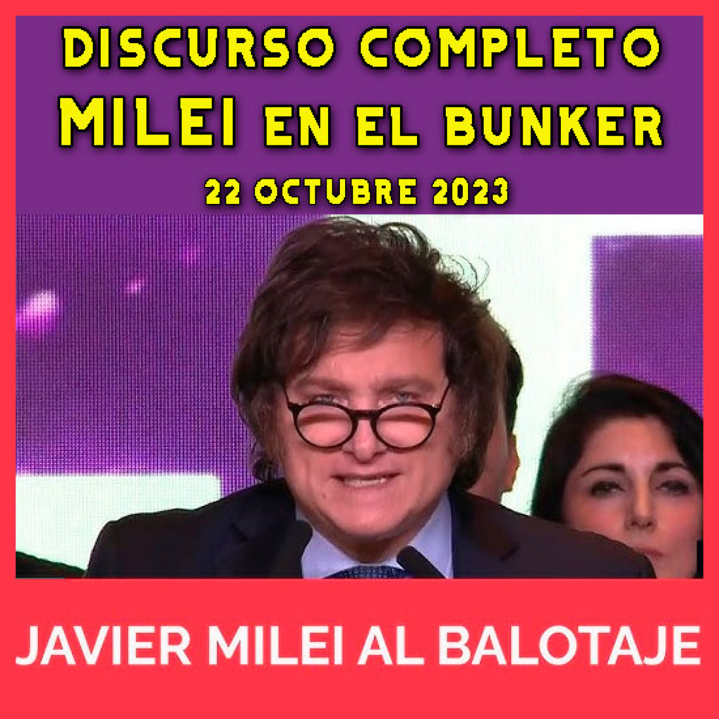 cover of episode Audios Javier Milei. EL DISCURSO COMPLETO DE MILEI EN EL BUNKER: A UN PASO DE SER PRESIDENTE