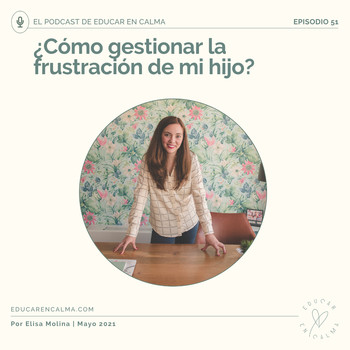¿Cómo gestionar la frustración de un hijo?