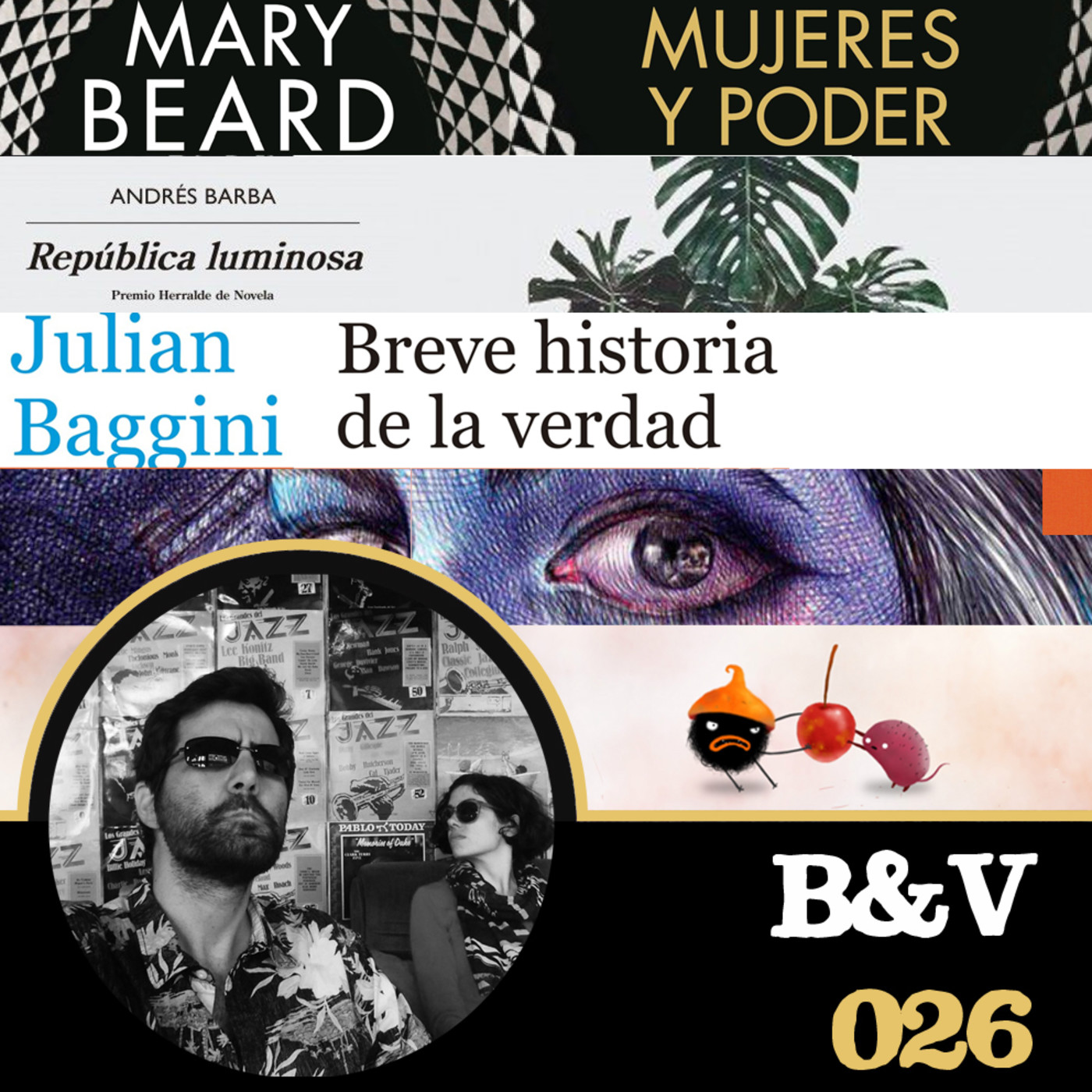 B & V #026 - Mujeres y poder, República luminosa, Chuchel, Lo que más me gustan son los monstruos, Historia de la verdad episode artwork