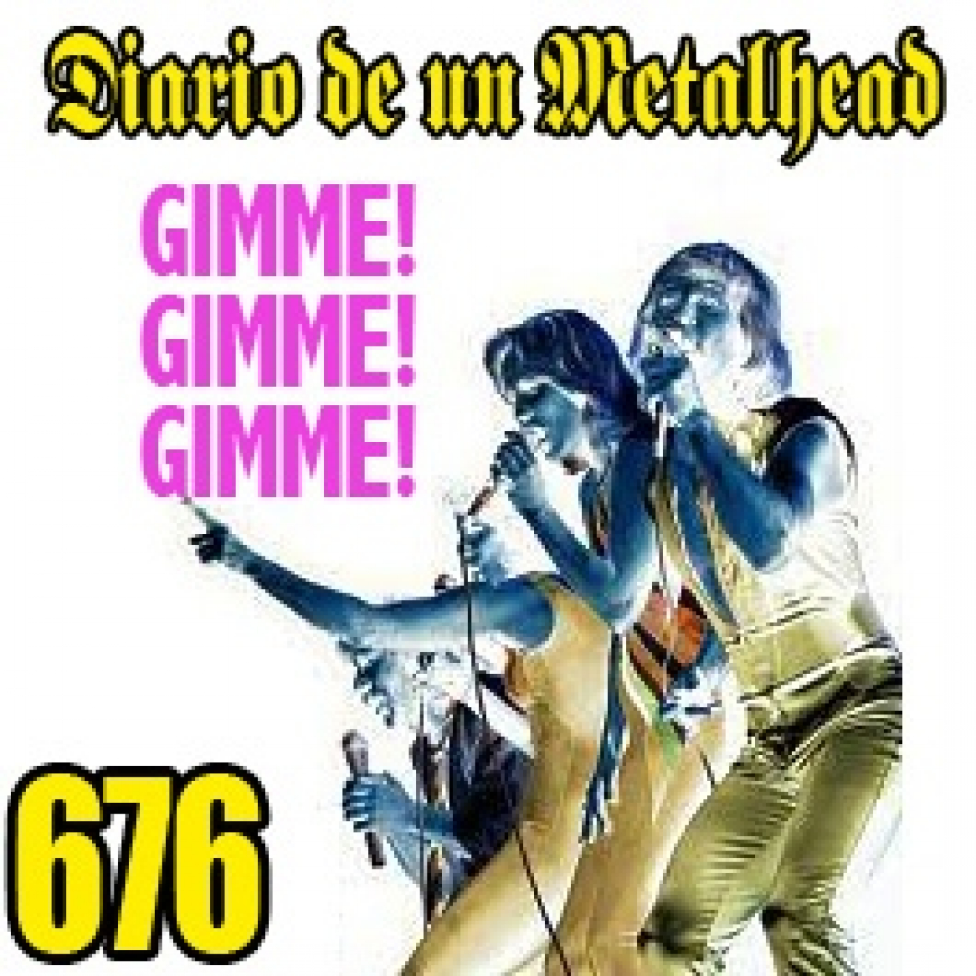 Diario de un Metalhead 676 Gimme! Gimme! Gimme! episode artwork
