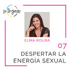 #07 - Elma Roura - "Lo que me interesa del sexo es conectar"