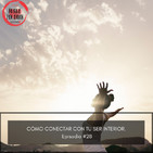 Cómo conectar con tu Ser Interior. Episodio #28
