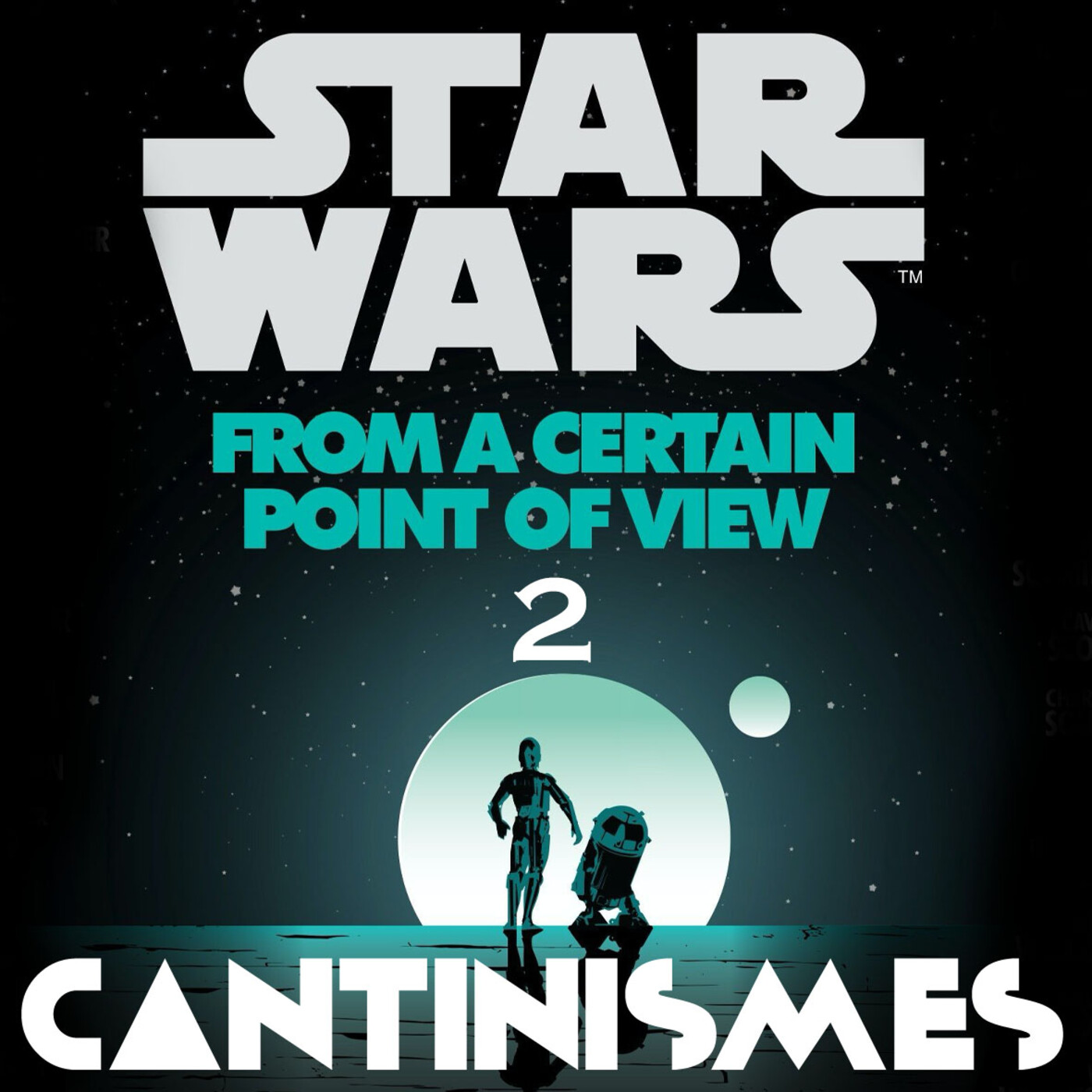Cantinismes #18 - Star Wars: From a Certain Point of View - 2