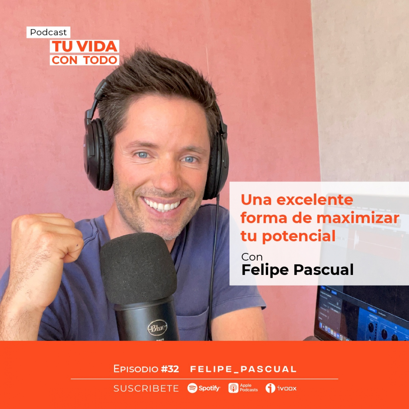 Tu Vida con Todo, el Podcast de Felipe Pascual